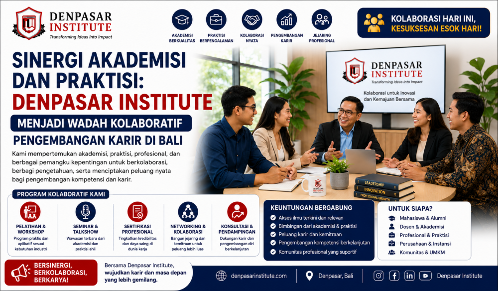 Sinergi Akademisi dan Praktisi: Denpasar Institute Menjadi Wadah Kolaboratif Pengembangan Karir di Bali