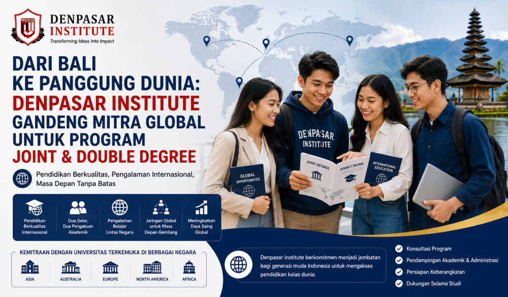 Dari Bali ke Panggung Dunia: Denpasar Institute Gandeng Mitra Global untuk Program Joint & Double Degree